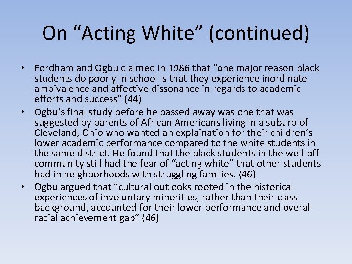On “Acting White” (continued) • Fordham and Ogbu claimed in 1986 that “one major