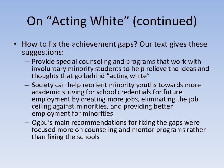 On “Acting White” (continued) • How to fix the achievement gaps? Our text gives