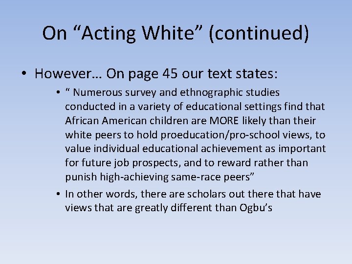 On “Acting White” (continued) • However… On page 45 our text states: • “