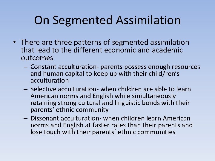 On Segmented Assimilation • There are three patterns of segmented assimilation that lead to