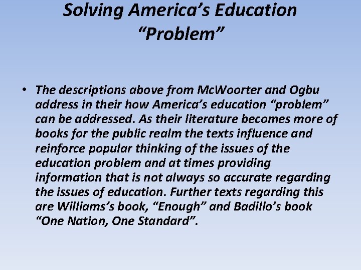 Solving America’s Education “Problem” • The descriptions above from Mc. Woorter and Ogbu address