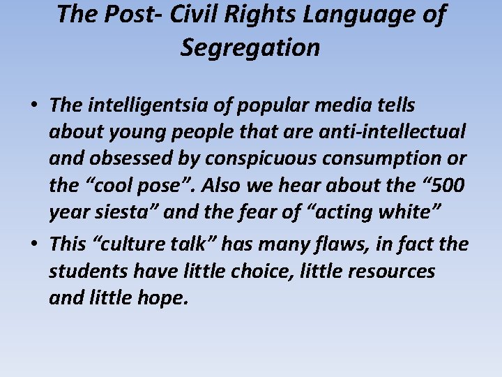 The Post- Civil Rights Language of Segregation • The intelligentsia of popular media tells