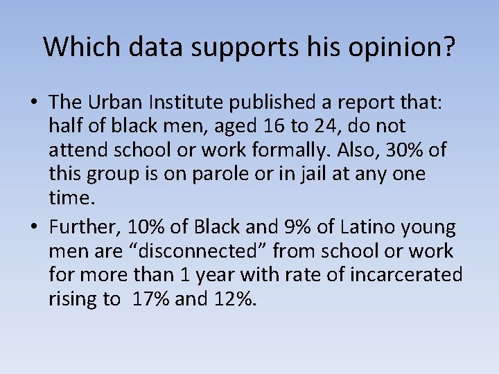 Which data supports his opinion? • The Urban Institute published a report that: half