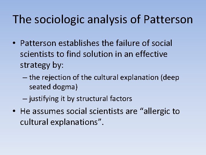 The sociologic analysis of Patterson • Patterson establishes the failure of social scientists to