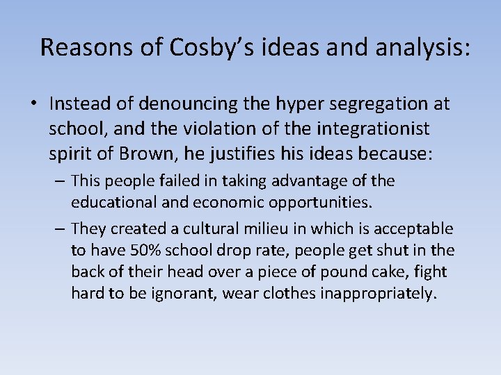 Reasons of Cosby’s ideas and analysis: • Instead of denouncing the hyper segregation at