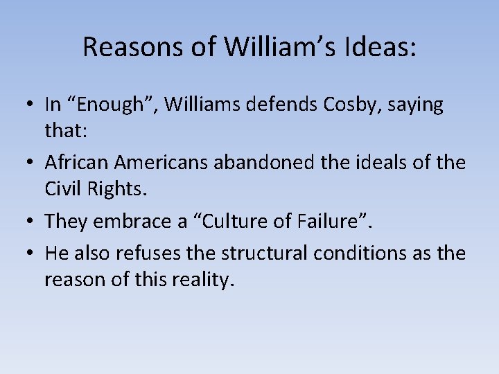Reasons of William’s Ideas: • In “Enough”, Williams defends Cosby, saying that: • African