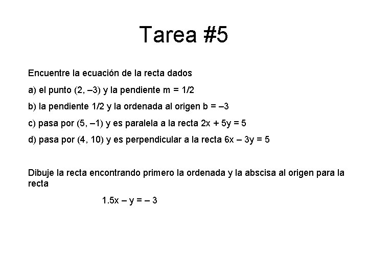 Tarea #5 Encuentre la ecuación de la recta dados a) el punto (2, –