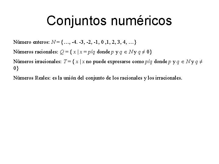 Conjuntos numéricos Número enteros: N = {…, -4. -3, -2, -1, 0 , 1,