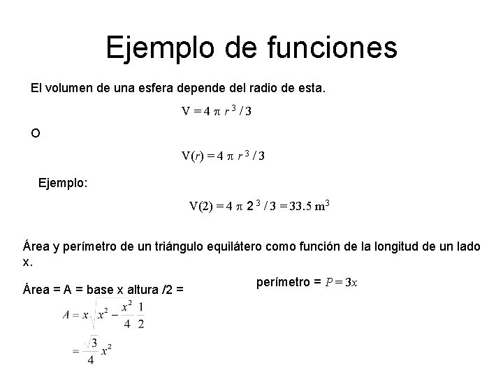 Ejemplo de funciones El volumen de una esfera depende del radio de esta. V=4