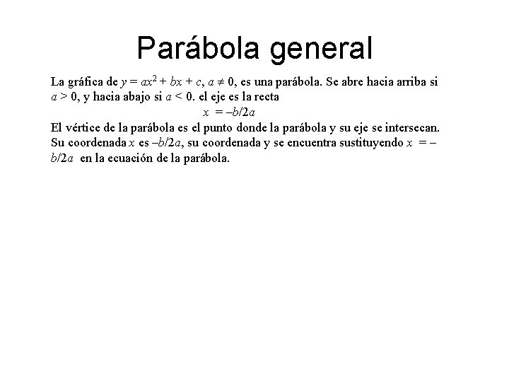 Parábola general La gráfica de y = ax 2 + bx + c, a