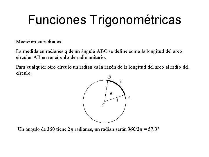 Funciones Trigonométricas Medición en radianes La medida en radianes q de un ángulo ABC