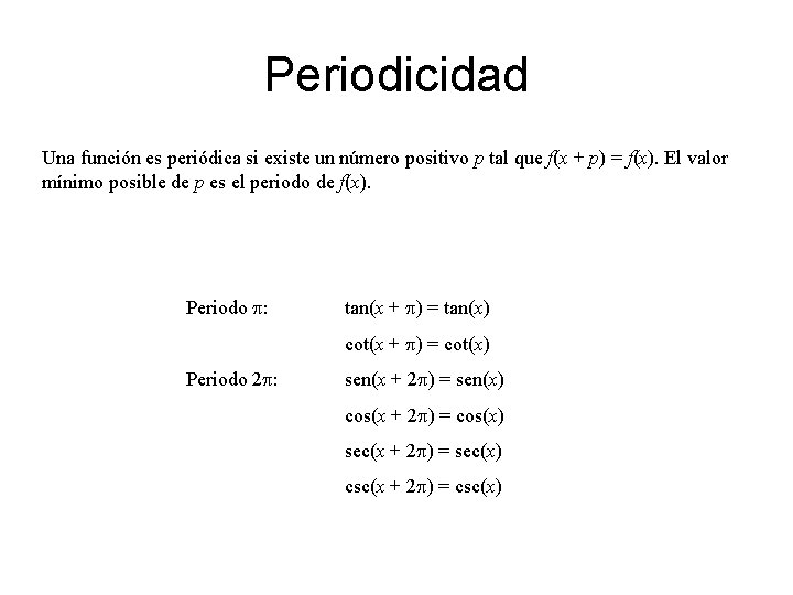 Periodicidad Una función es periódica si existe un número positivo p tal que f(x
