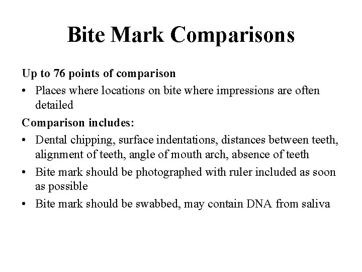 Bite Mark Comparisons Up to 76 points of comparison • Places where locations on