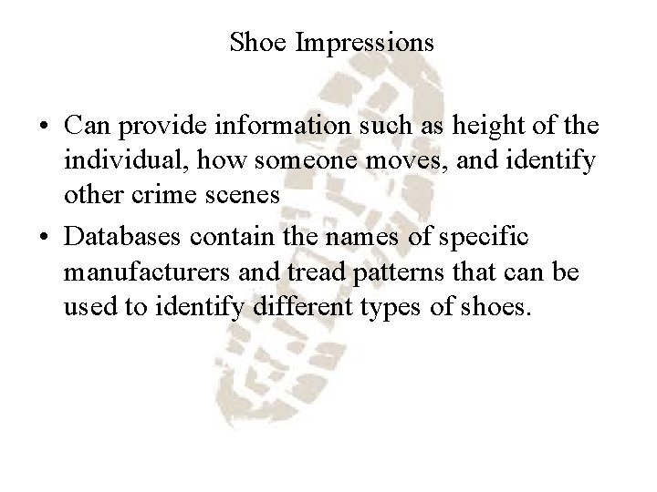 Shoe Impressions • Can provide information such as height of the individual, how someone