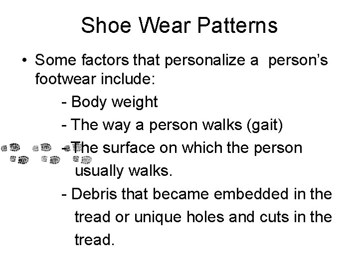 Shoe Wear Patterns • Some factors that personalize a person’s footwear include: - Body