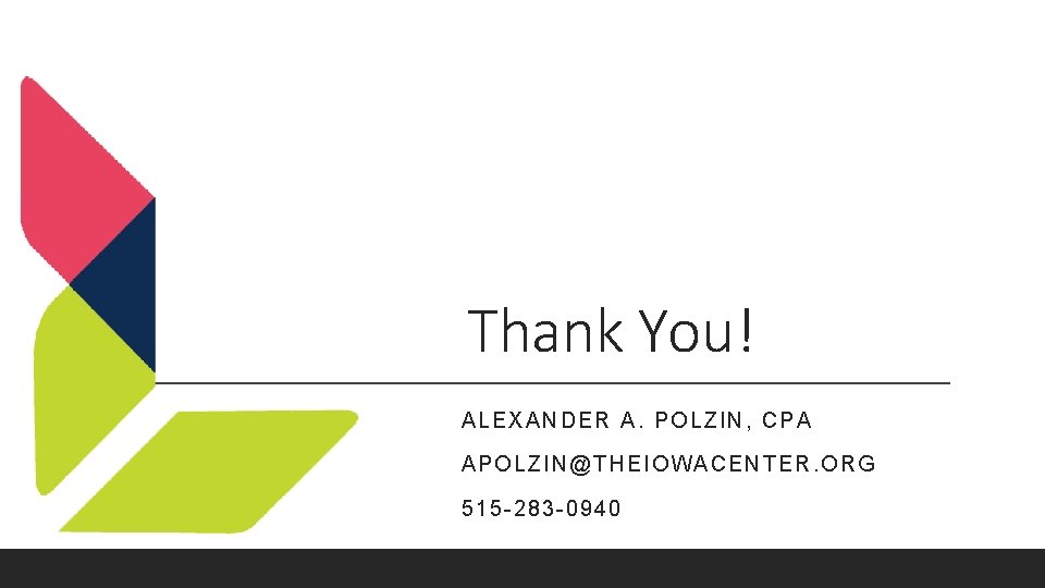 Thank You! ALEXA ND ER A. PO LZI N, CPA APOLZIN@ THEIO WACENTER. ORG