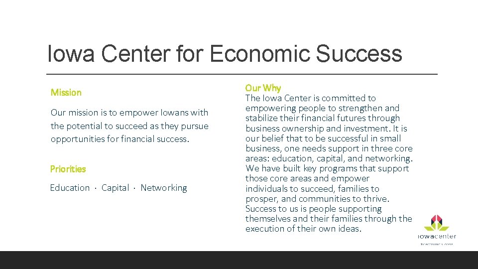 Iowa Center for Economic Success Mission Our mission is to empower Iowans with the