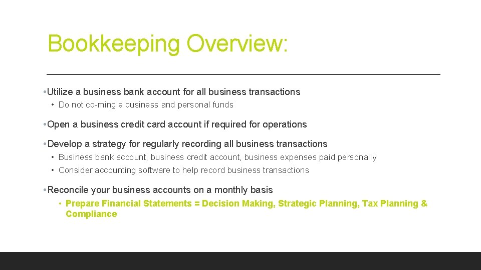 Bookkeeping Overview: • Utilize a business bank account for all business transactions • Do