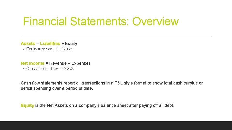 Financial Statements: Overview Assets = Liabilities + Equity ◦ Equity = Assets – Liabilities