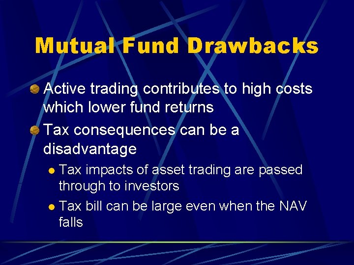 Mutual Fund Drawbacks Active trading contributes to high costs which lower fund returns Tax