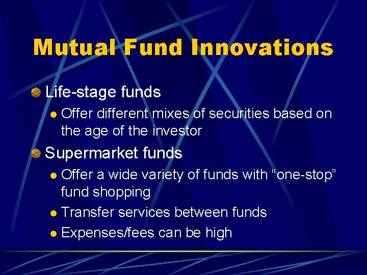 Mutual Fund Innovations Life-stage funds l Offer different mixes of securities based on the