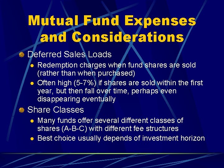 Mutual Fund Expenses and Considerations Deferred Sales Loads l l Redemption charges when fund