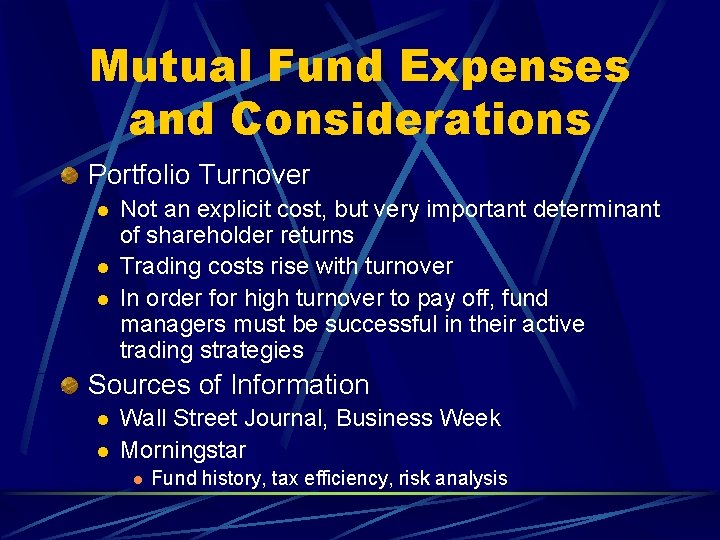 Mutual Fund Expenses and Considerations Portfolio Turnover l l l Not an explicit cost,