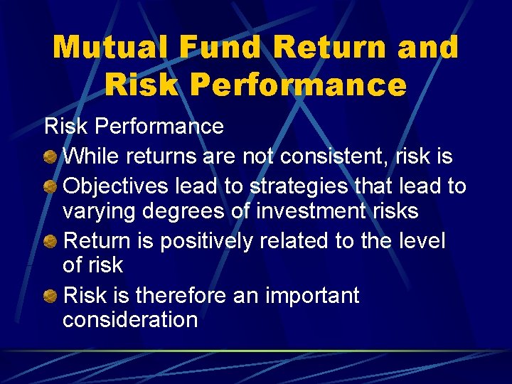 Mutual Fund Return and Risk Performance While returns are not consistent, risk is Objectives