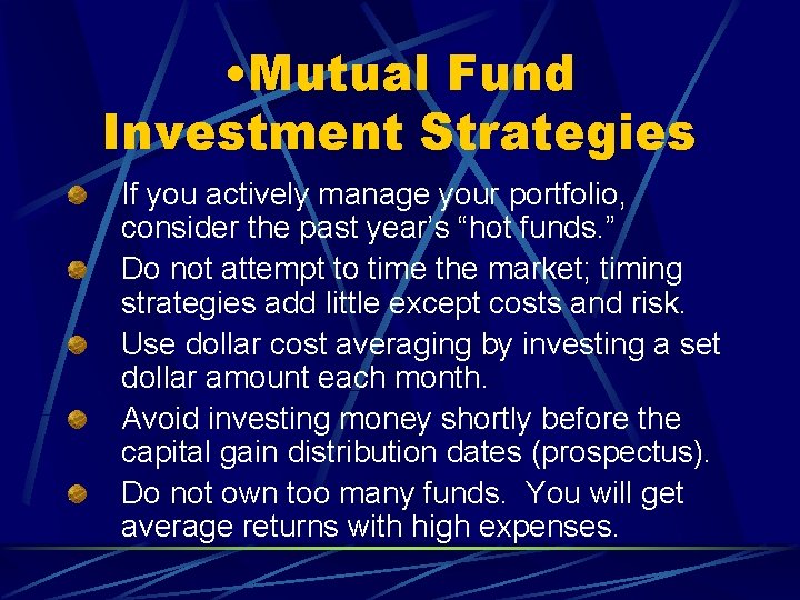  • Mutual Fund Investment Strategies If you actively manage your portfolio, consider the