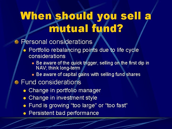 When should you sell a mutual fund? Personal considerations l Portfolio rebalancing points due