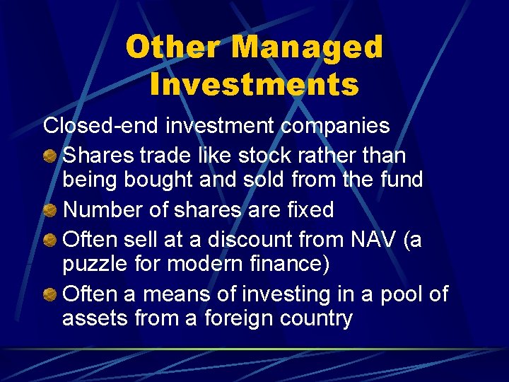 Other Managed Investments Closed-end investment companies Shares trade like stock rather than being bought