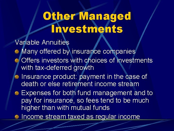 Other Managed Investments Variable Annuities Many offered by insurance companies Offers investors with choices