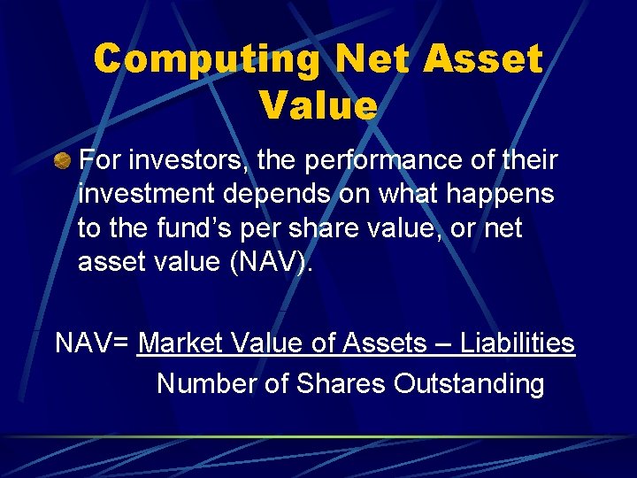 Computing Net Asset Value For investors, the performance of their investment depends on what