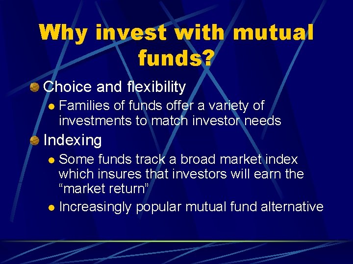 Why invest with mutual funds? Choice and flexibility l Families of funds offer a