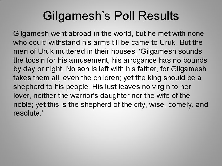 Gilgamesh’s Poll Results Gilgamesh went abroad in the world, but he met with none