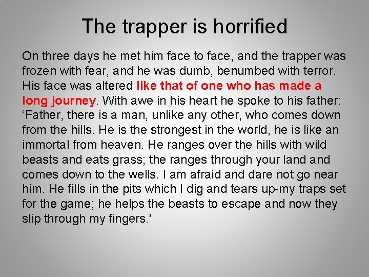 The trapper is horrified On three days he met him face to face, and