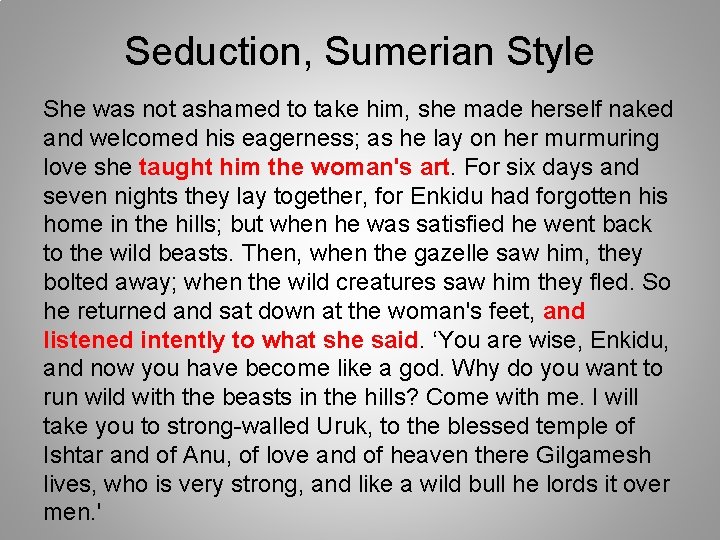 Seduction, Sumerian Style She was not ashamed to take him, she made herself naked