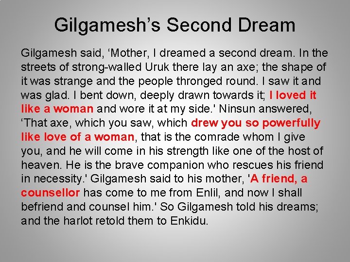 Gilgamesh’s Second Dream Gilgamesh said, ‘Mother, I dreamed a second dream. In the streets