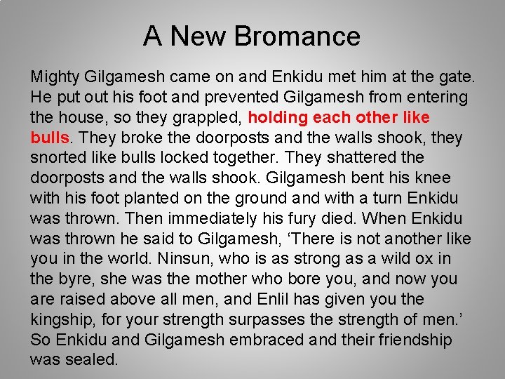 A New Bromance Mighty Gilgamesh came on and Enkidu met him at the gate.