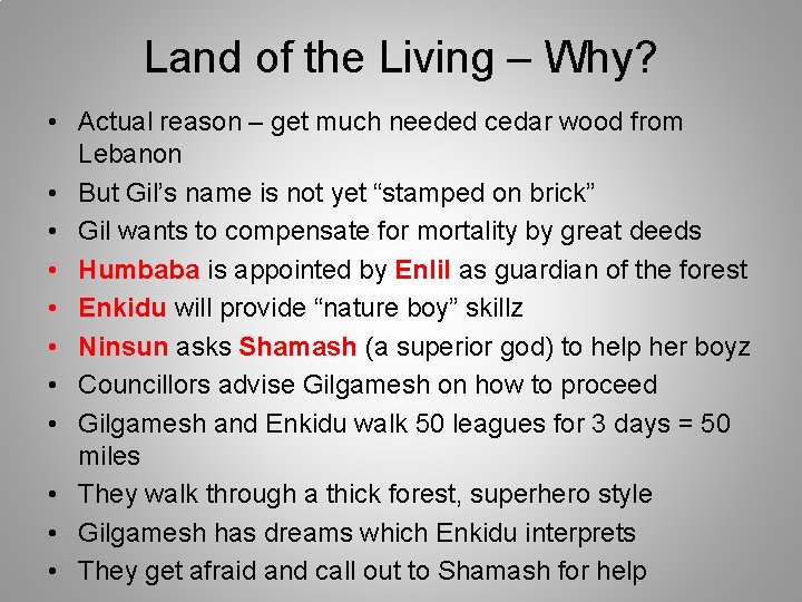 Land of the Living – Why? • Actual reason – get much needed cedar