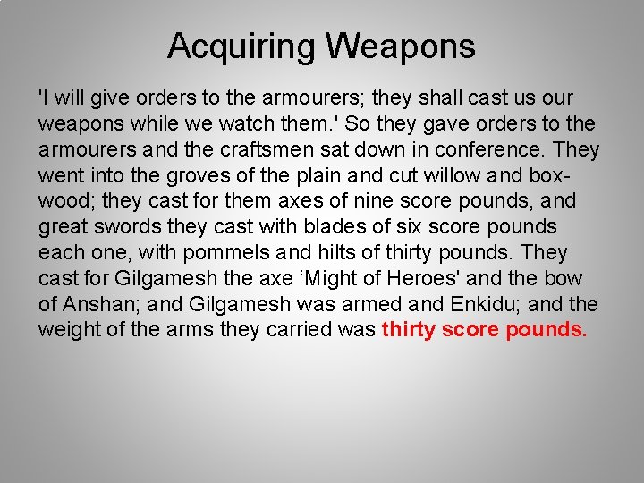 Acquiring Weapons 'I will give orders to the armourers; they shall cast us our
