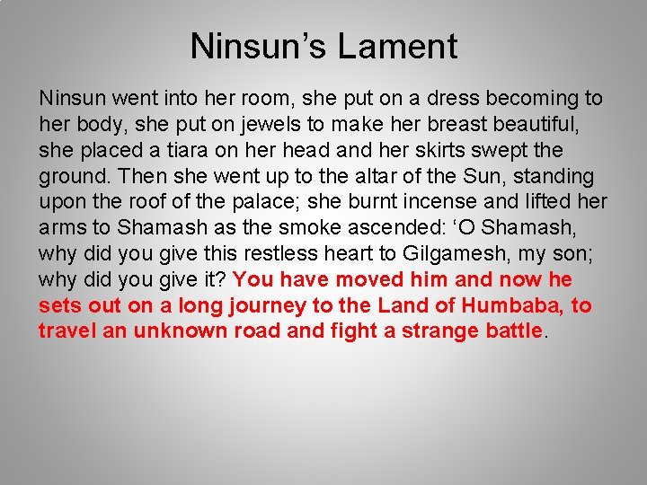 Ninsun’s Lament Ninsun went into her room, she put on a dress becoming to