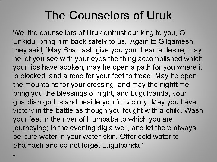 The Counselors of Uruk We, the counsellors of Uruk entrust our king to you,