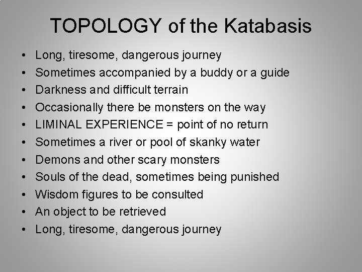 TOPOLOGY of the Katabasis • • • Long, tiresome, dangerous journey Sometimes accompanied by