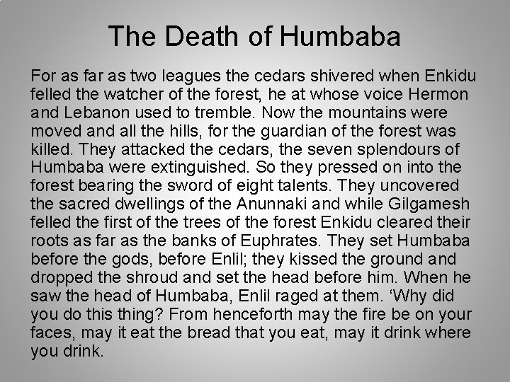 The Death of Humbaba For as far as two leagues the cedars shivered when