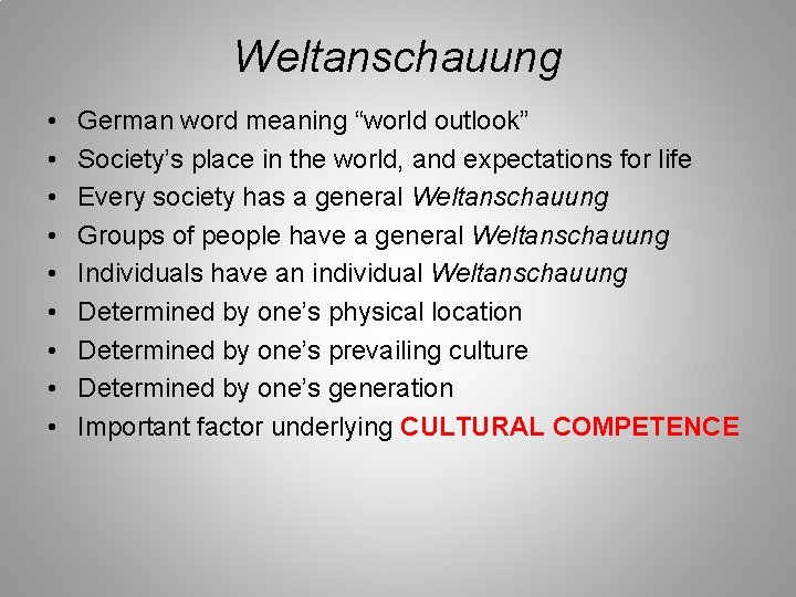 Weltanschauung • • • German word meaning “world outlook” Society’s place in the world,