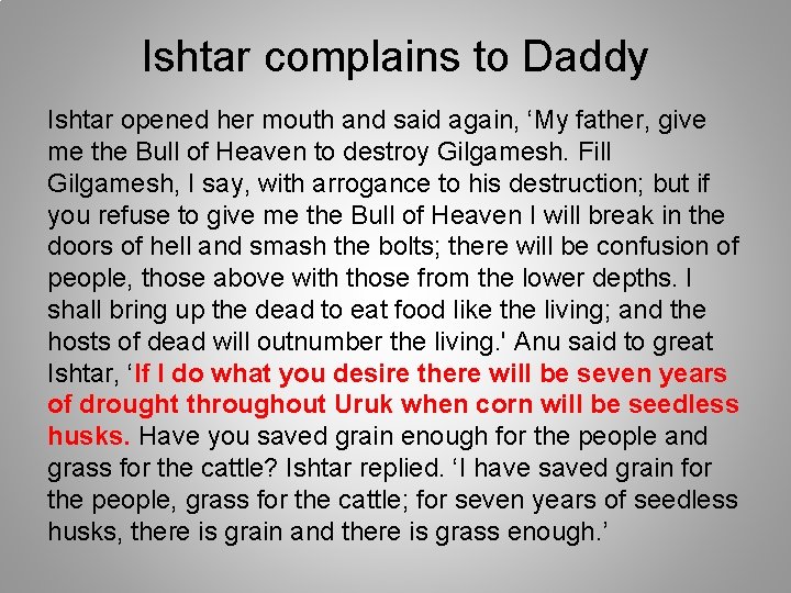 Ishtar complains to Daddy Ishtar opened her mouth and said again, ‘My father, give