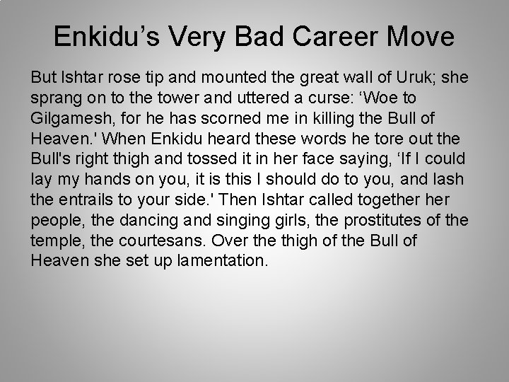 Enkidu’s Very Bad Career Move But Ishtar rose tip and mounted the great wall