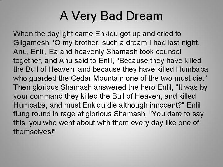 A Very Bad Dream When the daylight came Enkidu got up and cried to