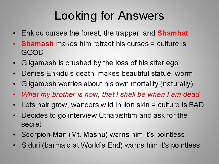 Looking for Answers • Enkidu curses the forest, the trapper, and Shamhat • Shamash